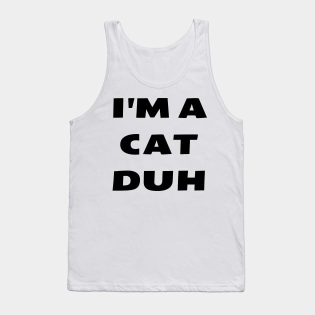 I'm A Cat Duh Funny Last Minute Halloween Costume Idea Tank Top by gillys